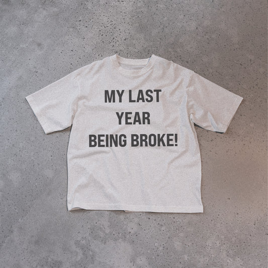 My last year being broke t-shirt