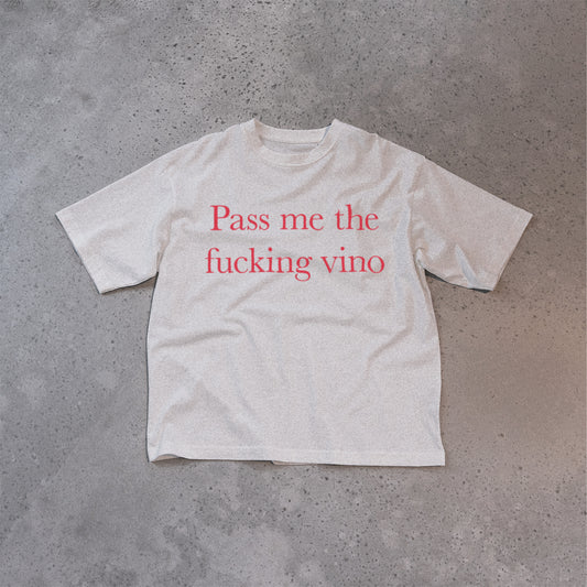 Pass me the fucking vino t-shirt